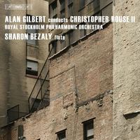 Alan Gilbert - Rouse, C.: Flute Concerto / Symphony No. 2 / Rapture
