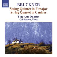 Fine Arts Quartet - Bruckner, A.: String Quintet in F Major / String Quartet in C Minor