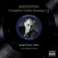Joseph Fuchs - Beethoven, L. Van: Violin Sonatas (Complete), Vol. 3 (Fuchs, Balsam) - Nos. 8-10 (1952)