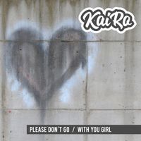 Kairo - Please Don't Go / With You Girl