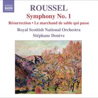 Stéphane Denève - Roussel, A.: Symphony No. 1, "Le Poeme De La Foret" / Resurrection / Le Marchand De Sable Qui Passe