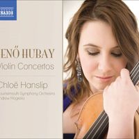 Chloë Hanslip - Hubay, J.: Violin Concertos Nos. 1 and 2 / Scenes De La Csarda Nos. 3 and 4