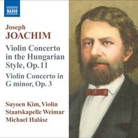Suyoen Kim - Joachim, J.: Violin Concerto, Op. 11, "In the Hungarian Style" / Violin Concerto in G Minor, Op. 3