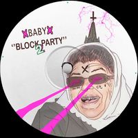 XBABYX - BLOCK PARTY 2