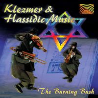 The Burning Bush - Burning Bush: Klezmer and Hassidic Music