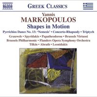 Marc Grauwels - Markopoulos, Y.: Shapes in Motion / Pyrrichios Dance No. 13, "Nemesis" / Concerto-Rhapsody / Triptych