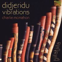 Charlie Mcmahon - Didjeridu Vibrations: Tjilatjila