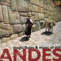 Alpamayo - Alpamayo: Magic Flutes and Music of the Andes