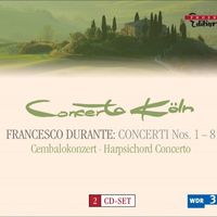 Concerto Köln - Durante, F.: Concertos for Strings / Harpsichord Concerto in B-Flat Major