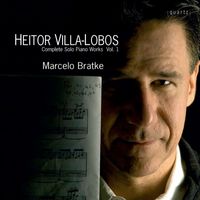 Marcelo Bratke - Villa-Lobos: Complete Solo Piano Works, Vol. 1