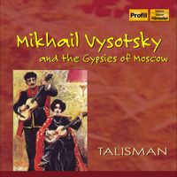 Talisman - Mikhail Vysotsky and the Gypsies of Moscow