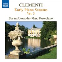 Susan Alexander-Max - Clementi: Early Piano Sonatas, Vol. 3