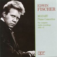Edwin Fischer - Edwin Fischer: Mozart Piano Concertos - The Complete Studio Recordings (Recorded 1933-1947)