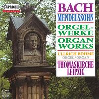 Ullrich Böhme - Mendelssohn & Bach: Organ Works