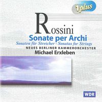 Michael Erxleben - Rossini: Sonatas for Strings Nos. 1-6 - Serenata in E-Flat Major