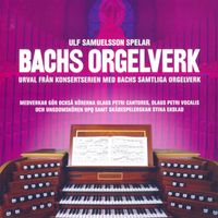 Ulf Samuelsson - Bachs Orgelverk