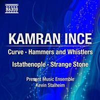 Present Music Ensemble - Ince: Curve - Hammers and Whistlers - Istathenople - Strange Stone