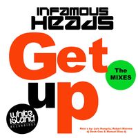 Infamous Heads - Get Up (The Mixes)