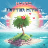 Matto - Better With U