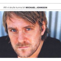 Michael Johnson - Allt vi skulle kunna bli