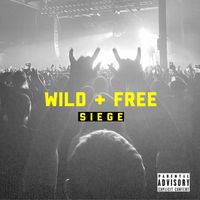 Siege - Wild + Free (Explicit)