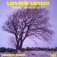 Camerata Romana - Larsson: Twelve Concertinos 1-7