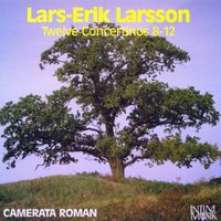 Camerata Romana - Larsson: Twelve Concertinos 8-12