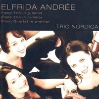 Trio Nordica - Andree: Piano Trios - Piano Quartet in A minor