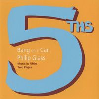 Bang on a Can All-Stars - Glass: Music in Fifths & Two Pages