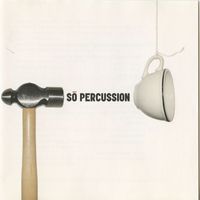 Sō Percussion - So Percussion