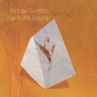 Alarm Will Sound - Gordon: Van Gogh