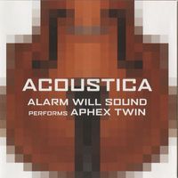 Alarm Will Sound - Acoustica