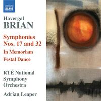 Adrian Leaper - Brian: Symphonies Nos. 17 & 32