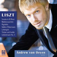Andrew von Oeyen - Liszt: Sonata in B minor