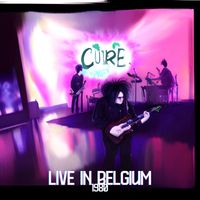 The Cure - THE CURE - Live in Belgium 1980