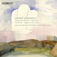 Jaakko Kuusisto - Jarnefelt: Symphonic Fantasy / Suite in E flat major / Serenade / Berceuse, "Lullaby"