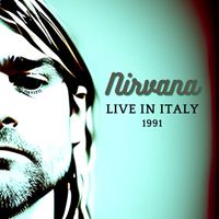 Nirvana - NIRVANA - Live in Italy 1991 (Live)