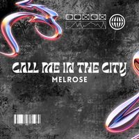 Melrose - Call Me In The City