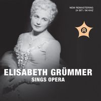 Elisabeth Grümmer - Mozart, Wagner, Verdi & Others: Opera Excerpts