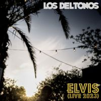 Los DelTonos - Elvis (Live 2023)