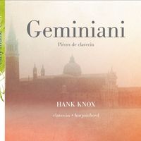 Hank Knox - Geminiani: Pièces de clavecin