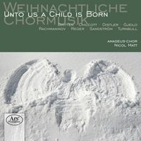 Nicol Matt - Weihnachtliche Chormusik: Unto Us a Child Is Born