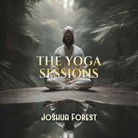 Joshua Forest - The Yoga Sessions (Doing Yoga and Meditation in the Forest, Nature Sounds with Music New Age)