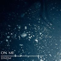 DNDM - On Me