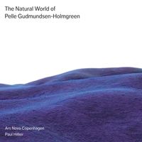 Paul Hillier - The Natural World of Pelle Gudmundsen-Holmgreen