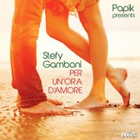 Papik and Stefy Gamboni - Per Un'Ora D'Amore