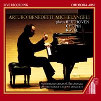 Arturo Benedetti Michelangeli - Piano Recital: Michelangeli, Arturo Benedetti - Beethoven / Chopin / Ravel (1987)