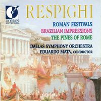 Eduardo Mata - Respighi, O.: Roman Festivals / Brazilian Impressions / Pines of Rome