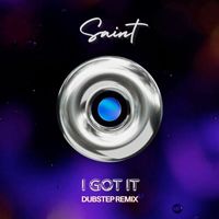 Saint - I Got It (Dubstep Remix)