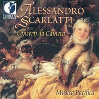 Musica Pacifica - Scarlatti, A.: Concerti da Camera